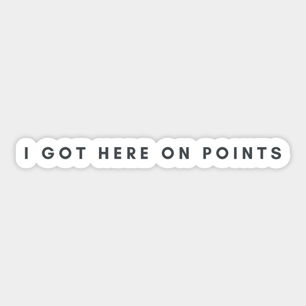 I got here on points Sticker by Castle Rock Shop